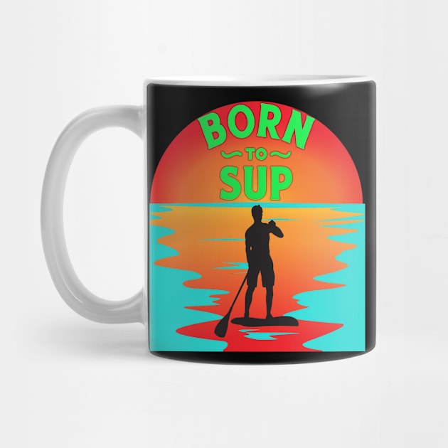 Born to SUP man by DePit DeSign